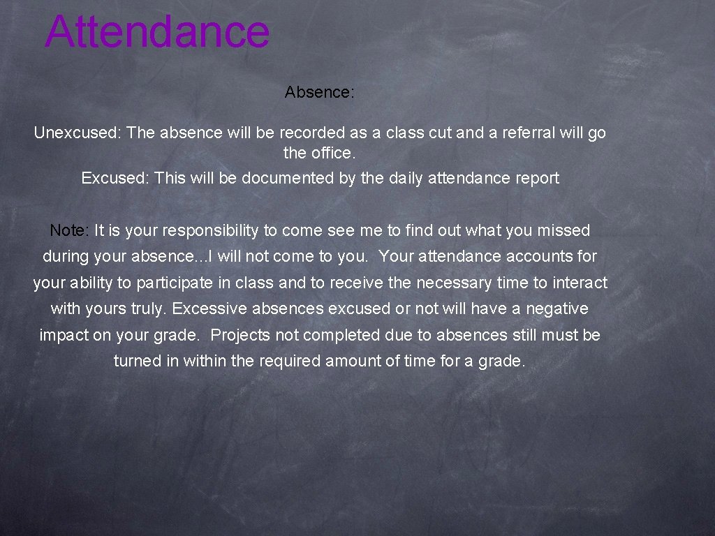 Attendance Absence: Unexcused: The absence will be recorded as a class cut and a