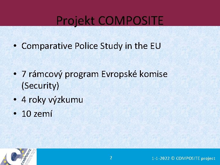 Projekt COMPOSITE • Comparative Police Study in the EU • 7 rámcový program Evropské