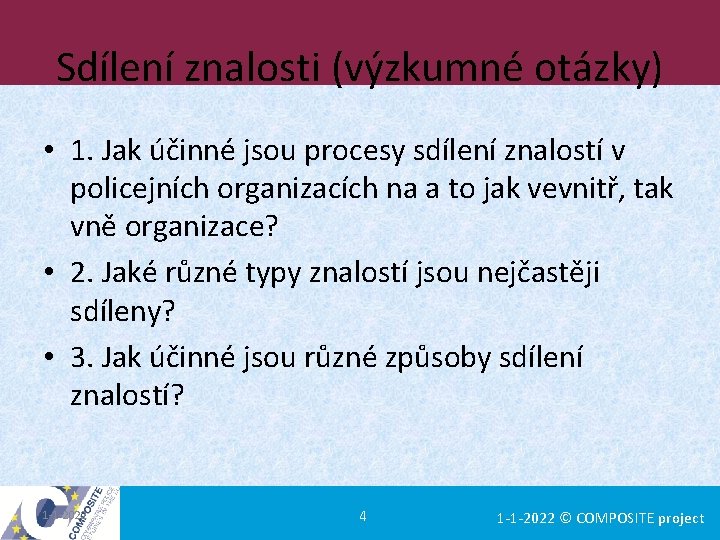 Sdílení znalosti (výzkumné otázky) • 1. Jak účinné jsou procesy sdílení znalostí v policejních