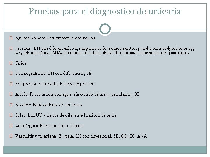 Pruebas para el diagnostico de urticaria � Aguda: No hacer los exámenes ordinarios �