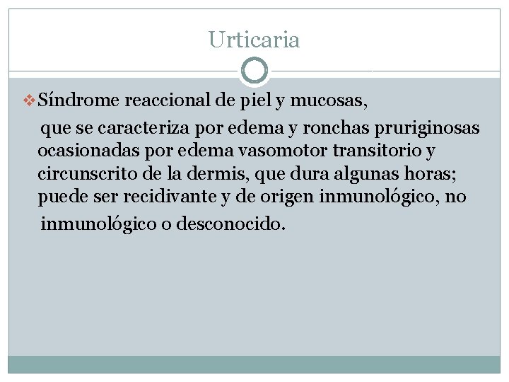 Urticaria v Síndrome reaccional de piel y mucosas, que se caracteriza por edema y