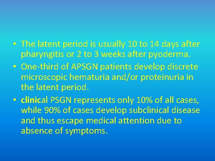  • The latent period is usually 10 to 14 days after pharyngitis or