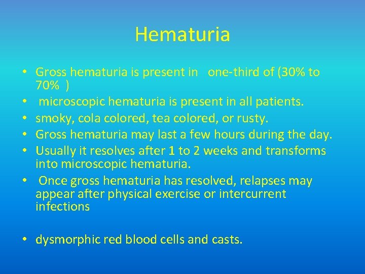 Hematuria • Gross hematuria is present in one-third of (30% to 70% ) •