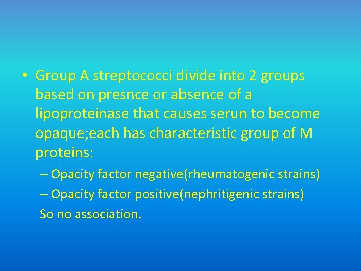  • Group A streptococci divide into 2 groups based on presnce or absence