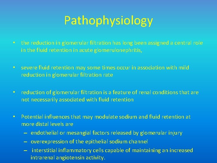 Pathophysiology • the reduction in glomerular filtration has long been assigned a central role