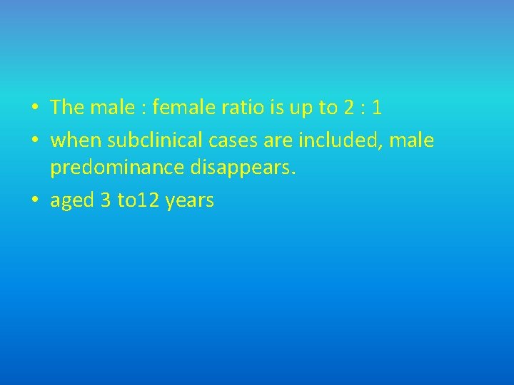  • The male : female ratio is up to 2 : 1 •