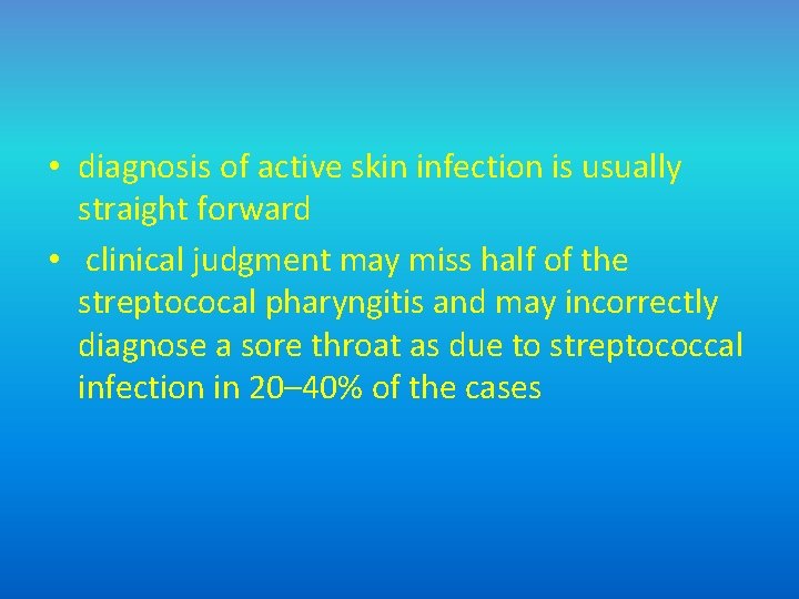  • diagnosis of active skin infection is usually straight forward • clinical judgment
