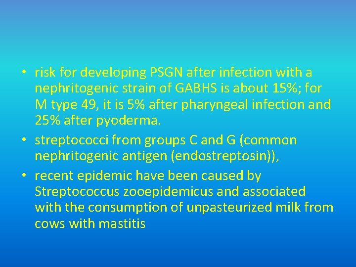  • risk for developing PSGN after infection with a nephritogenic strain of GABHS