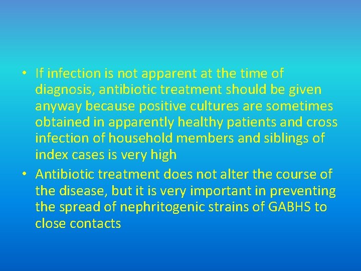  • If infection is not apparent at the time of diagnosis, antibiotic treatment