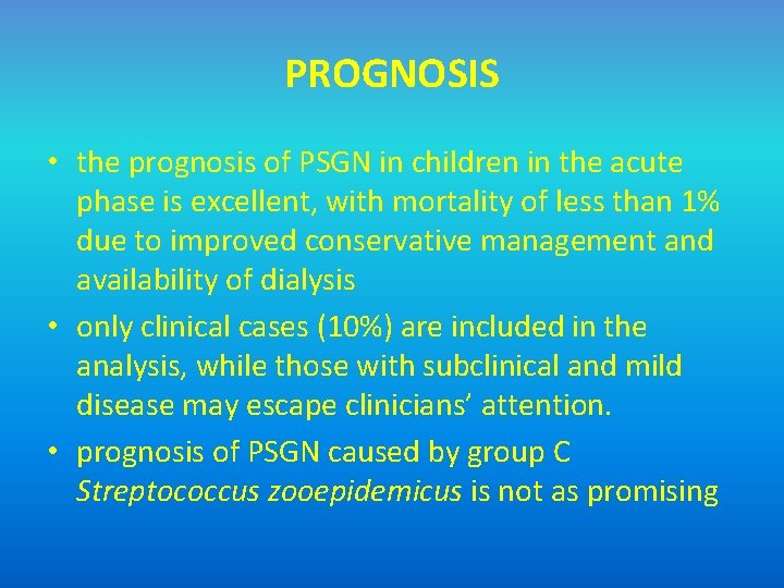PROGNOSIS • the prognosis of PSGN in children in the acute phase is excellent,