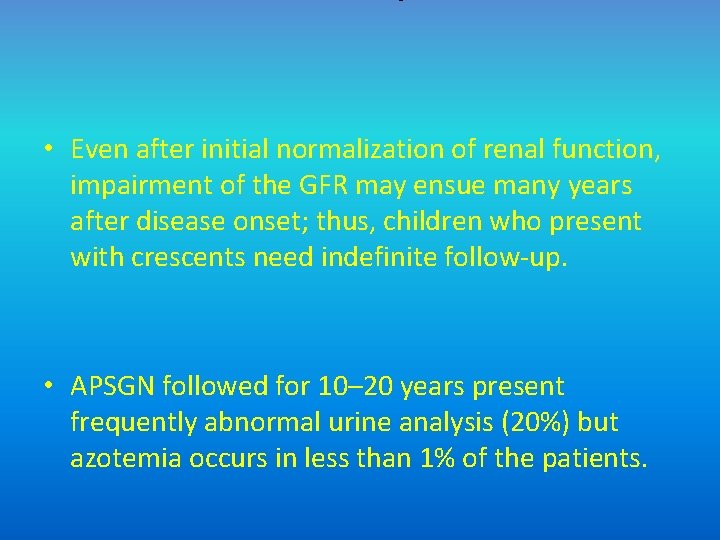  • Even after initial normalization of renal function, impairment of the GFR may