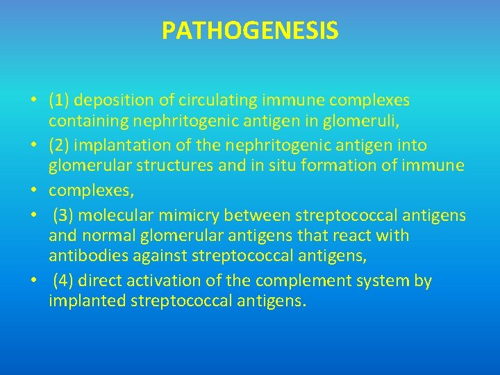 PATHOGENESIS • (1) deposition of circulating immune complexes containing nephritogenic antigen in glomeruli, •