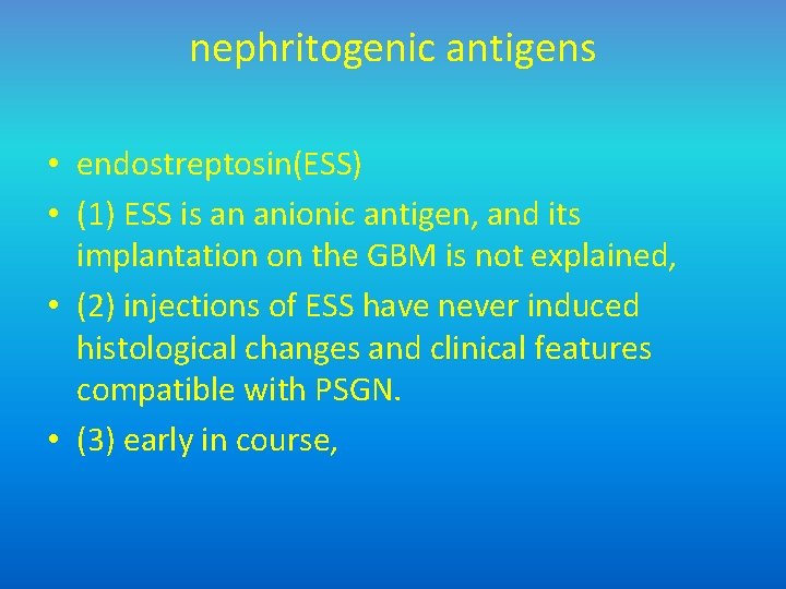 nephritogenic antigens • endostreptosin(ESS) • (1) ESS is an anionic antigen, and its implantation