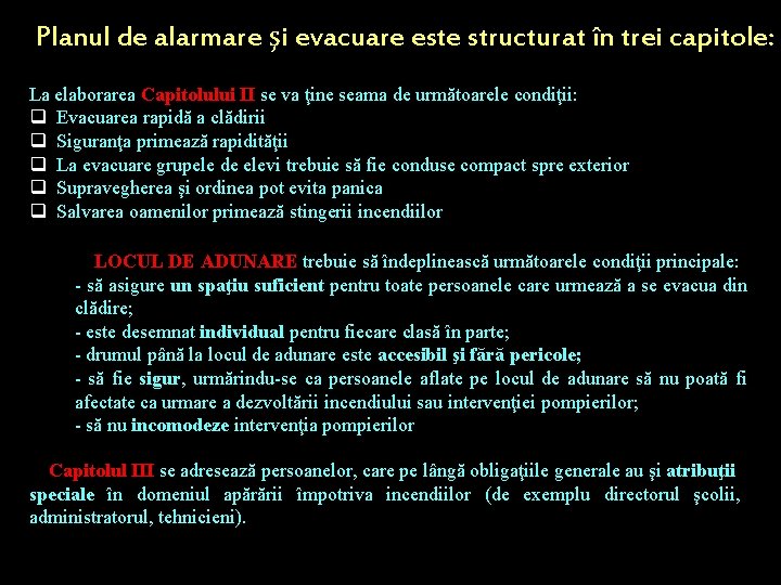 Planul de alarmare şi evacuare este structurat în trei capitole: La elaborarea Capitolului II