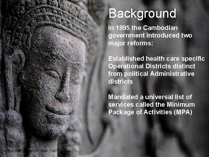 Background In 1995 the Cambodian government introduced two major reforms: Established health care specific
