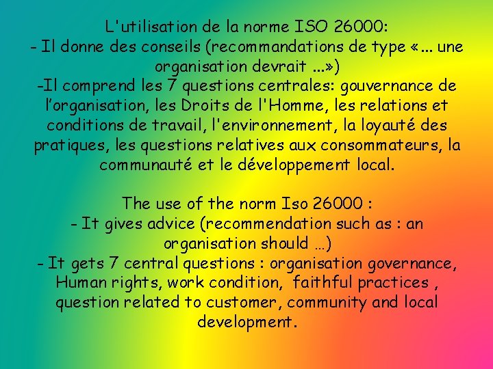 L'utilisation de la norme ISO 26000: - Il donne des conseils (recommandations de type