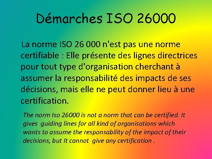 Démarches ISO 26000 La norme ISO 26 000 n'est pas une norme certifiable :