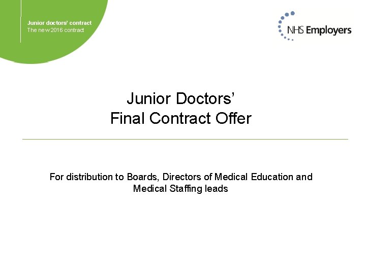 Junior doctors’ contract The new 2016 contract Junior Doctors’ Final Contract Offer For distribution