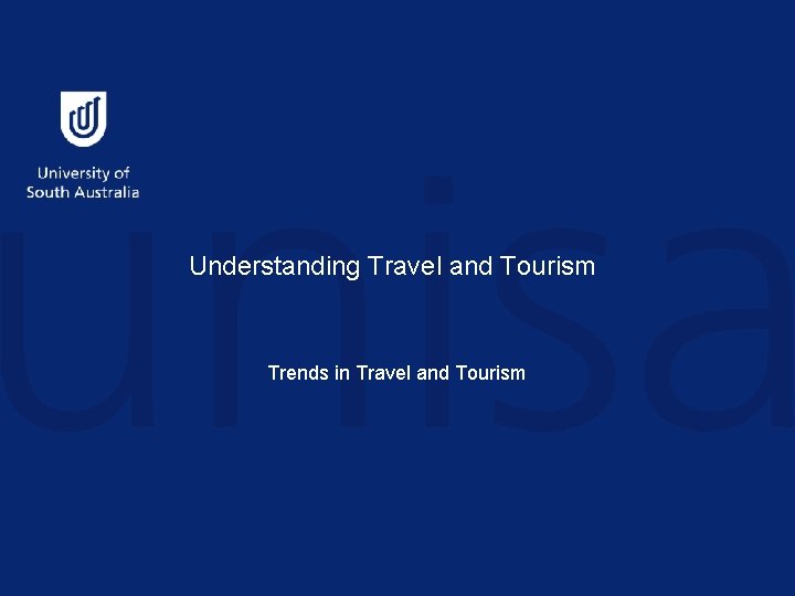 Understanding Travel and Tourism Trends in Travel and Tourism 