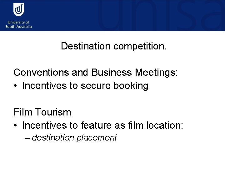 Destination competition. Conventions and Business Meetings: • Incentives to secure booking Film Tourism •