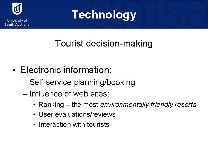 Technology Tourist decision-making • Electronic information: – Self-service planning/booking – Influence of web sites: