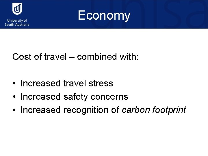 Economy Cost of travel – combined with: • Increased travel stress • Increased safety