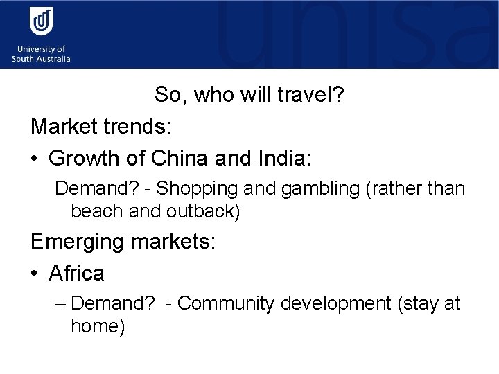 So, who will travel? Market trends: • Growth of China and India: Demand? -
