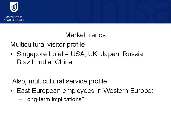 Market trends Multicultural visitor profile • Singapore hotel = USA, UK, Japan, Russia, Brazil,