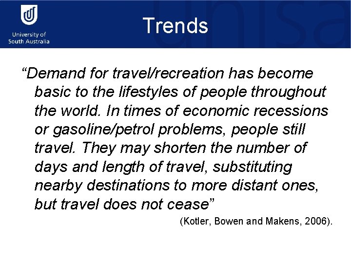 Trends “Demand for travel/recreation has become basic to the lifestyles of people throughout the