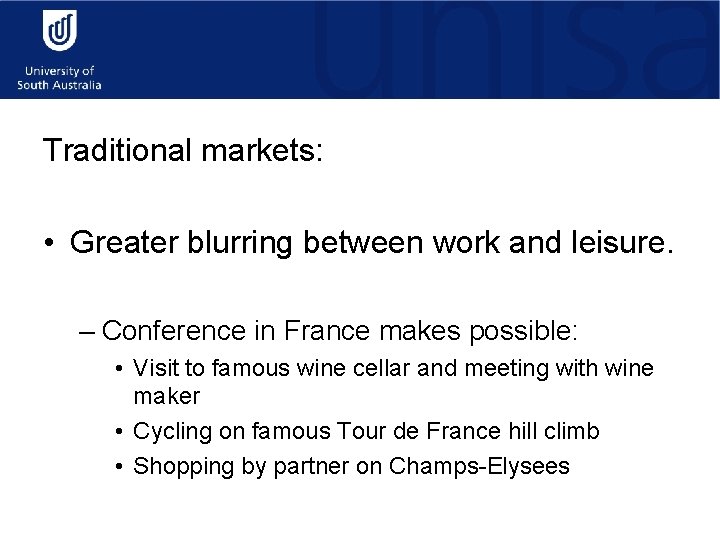 Traditional markets: • Greater blurring between work and leisure. – Conference in France makes