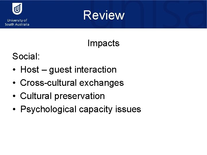 Review Impacts Social: • Host – guest interaction • Cross-cultural exchanges • Cultural preservation