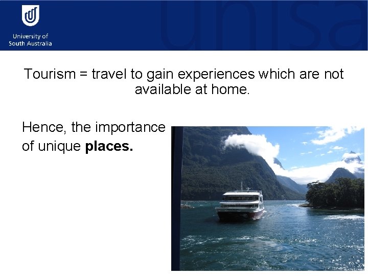 Tourism = travel to gain experiences which are not available at home. Hence, the