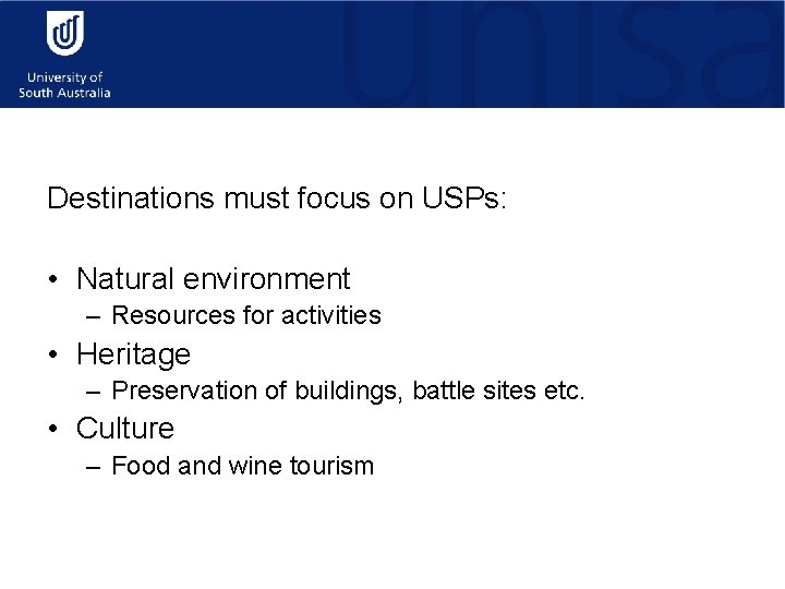 Destinations must focus on USPs: • Natural environment – Resources for activities • Heritage