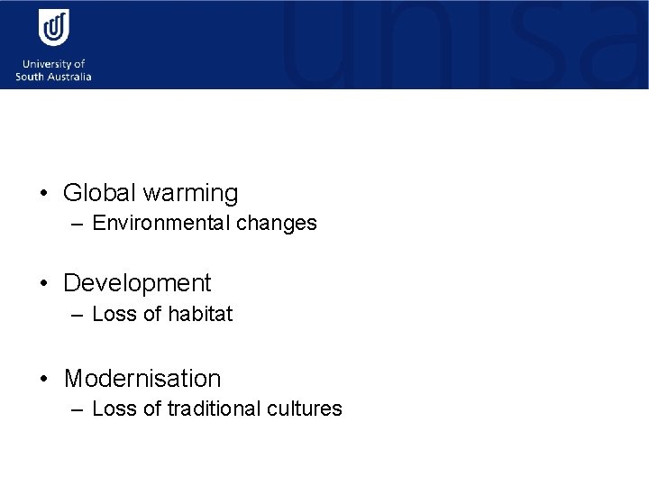  • Global warming – Environmental changes • Development – Loss of habitat •