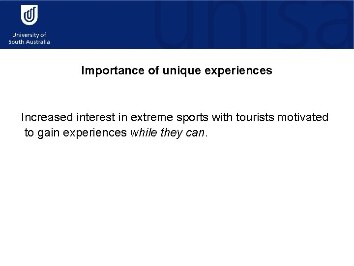Importance of unique experiences Increased interest in extreme sports with tourists motivated to gain