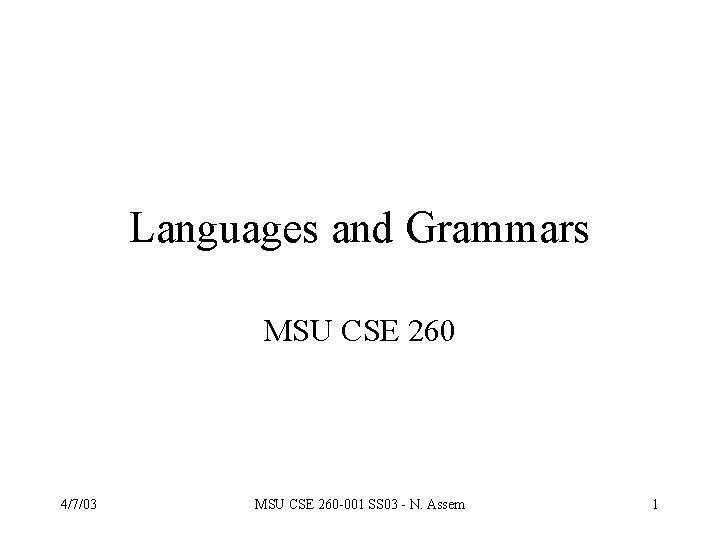 Languages and Grammars MSU CSE 260 4/7/03 MSU CSE 260 -001 SS 03 -
