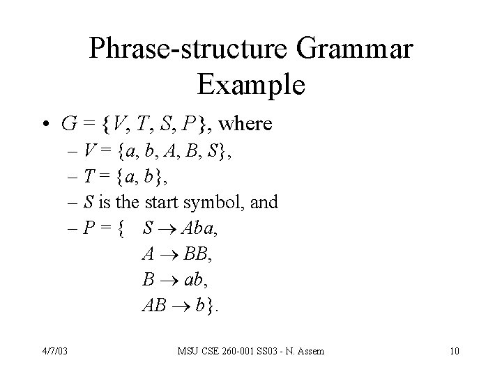 Phrase-structure Grammar Example • G = {V, T, S, P}, where – V =