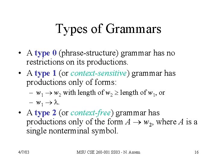 Types of Grammars • A type 0 (phrase-structure) grammar has no restrictions on its