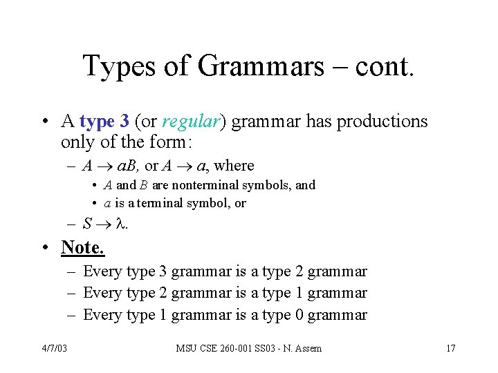 Types of Grammars – cont. • A type 3 (or regular) grammar has productions