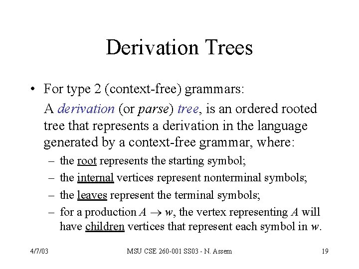 Derivation Trees • For type 2 (context-free) grammars: A derivation (or parse) tree, is