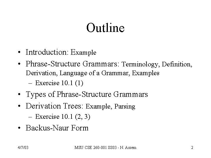 Outline • Introduction: Example • Phrase-Structure Grammars: Terminology, Definition, Derivation, Language of a Grammar,