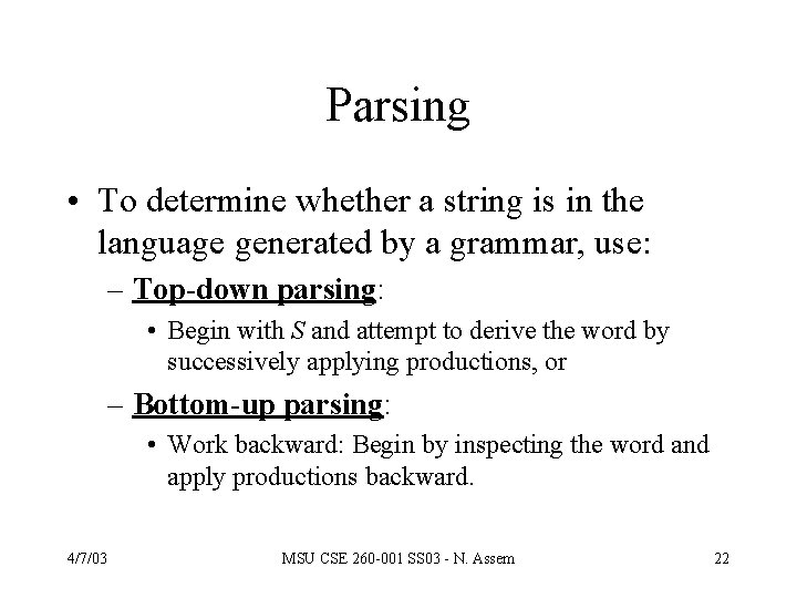 Parsing • To determine whether a string is in the language generated by a