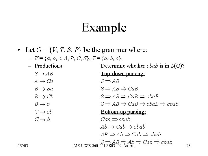 Example • Let G = {V, T, S, P} be the grammar where: 4/7/03