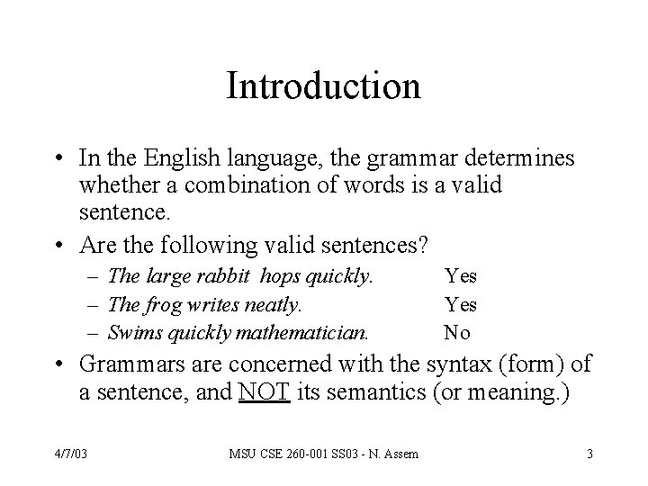 Introduction • In the English language, the grammar determines whether a combination of words