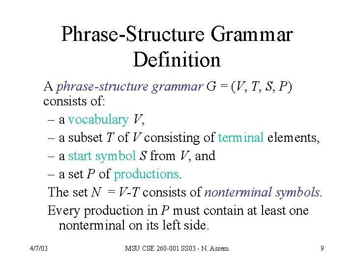 Phrase-Structure Grammar Definition A phrase-structure grammar G = (V, T, S, P) consists of: