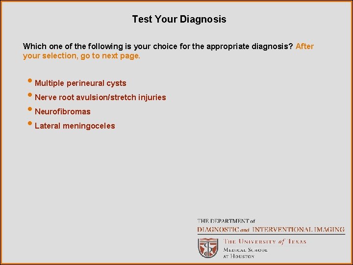 Test Your Diagnosis Which one of the following is your choice for the appropriate