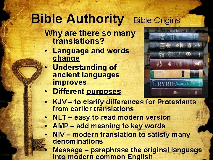 Bible Authority – Bible Origins Why are there so many translations? • Language and
