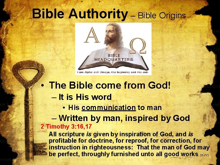 Bible Authority – Bible Origins • The Bible come from God! – It is
