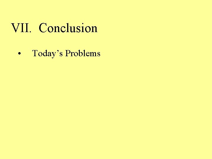 VII. Conclusion • Today’s Problems 