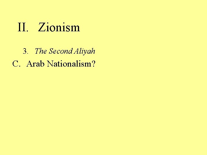 II. Zionism 3. The Second Aliyah C. Arab Nationalism? 